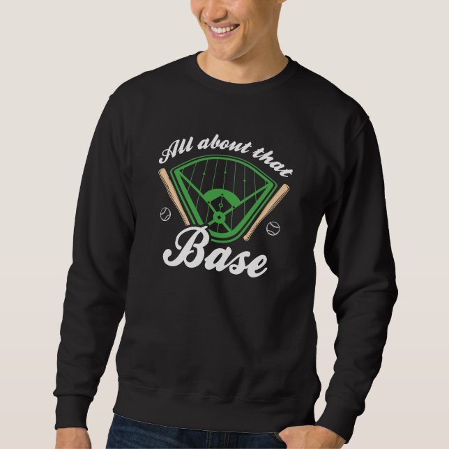 All About That Base Sweatshirt (Front)