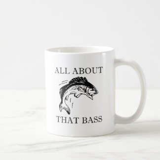All About That Bass Fishing Fisherman Boating Pun Coffee Mug