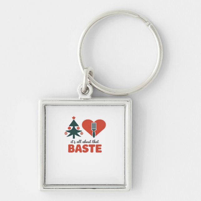 All About That Baste Christmas Classic Key Ring (Front)