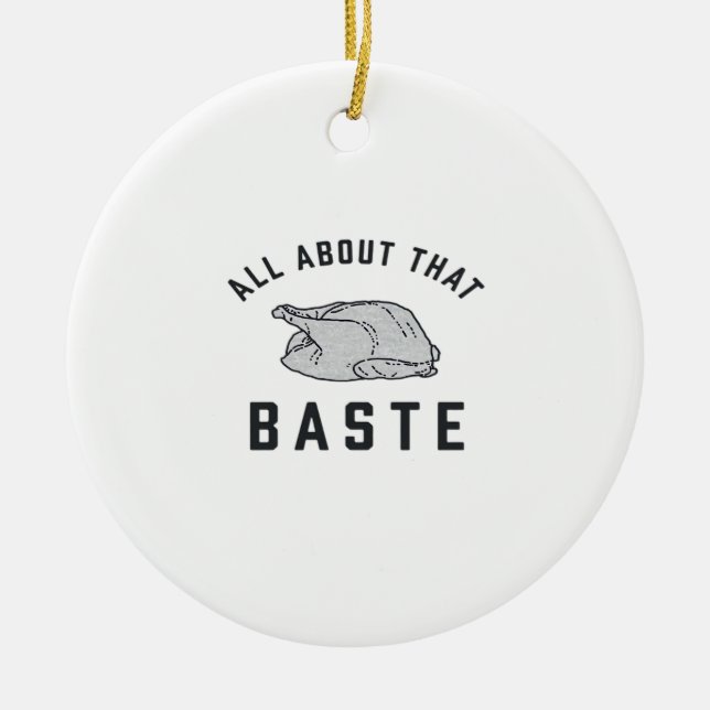 All About That Baste Classic Funny Ceramic Tree Decoration (Front)