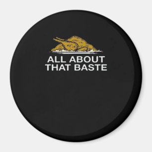 All About That Baste Classic Magnet