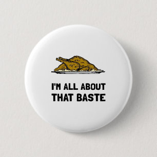 All About That Baste Fitted 6 Cm Round Badge