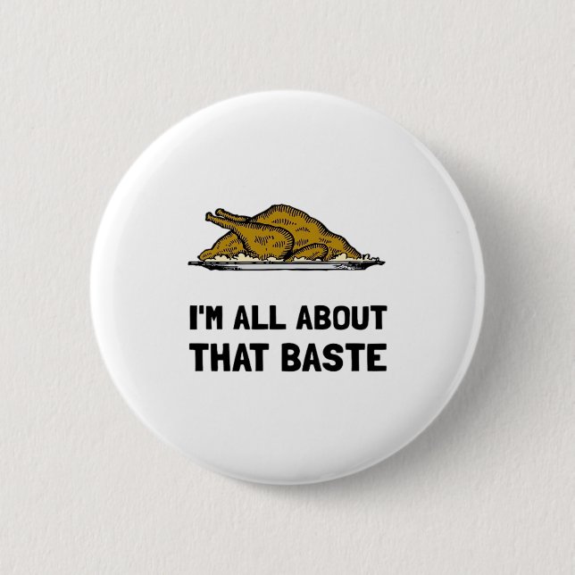 All About That Baste Fitted 6 Cm Round Badge (Front)