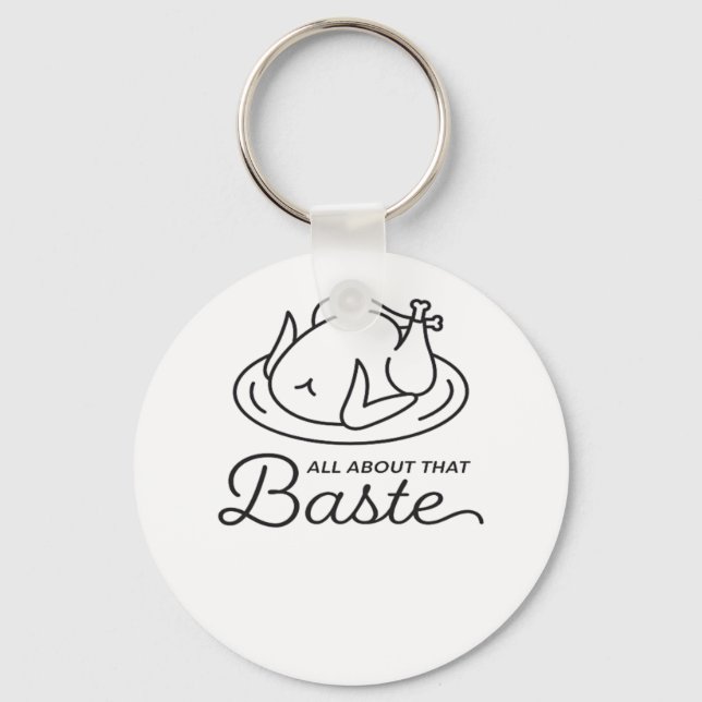 All About That Baste For Thanksgiving Key Ring (Front)