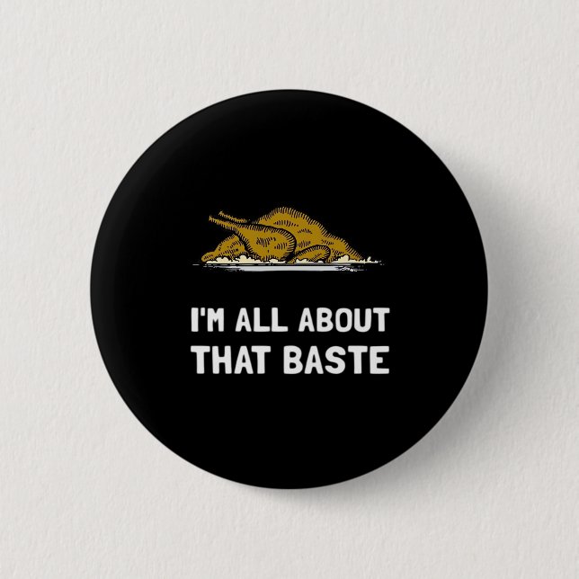 All About That Baste Funny Design For Thanksgiving 6 Cm Round Badge (Front)