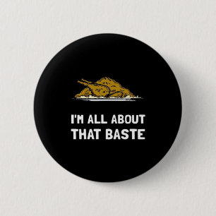 All About That Baste Funny Thanksgiving Style 6 Cm Round Badge