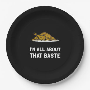 All About That Baste Funny Thanksgiving Style Paper Plate
