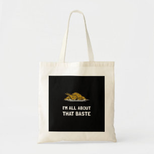 All About That Baste Funny Thanksgiving Style Tote Bag