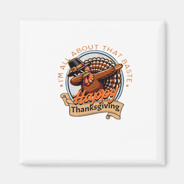 All About That Baste Happy Thanksgiving Classic Magnet (Front)
