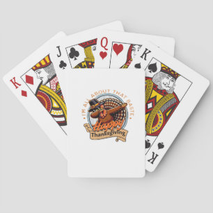 All About That Baste Happy Thanksgiving Classic Playing Cards