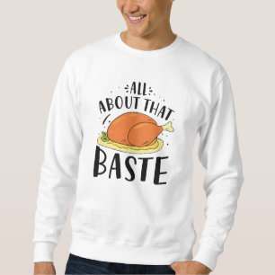 All About That Baste Sweatshirt
