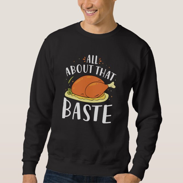 All About That Baste Sweatshirt (Front)