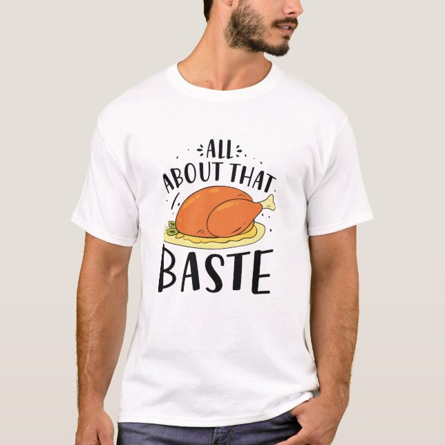 All About That Baste T-Shirt (Front)