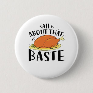 All About That Baste Thanksgiving Day Creative Des 6 Cm Round Badge