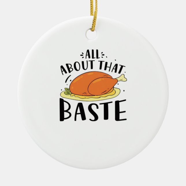 All About That Baste Thanksgiving Day Creative Des Ceramic Tree Decoration (Front)