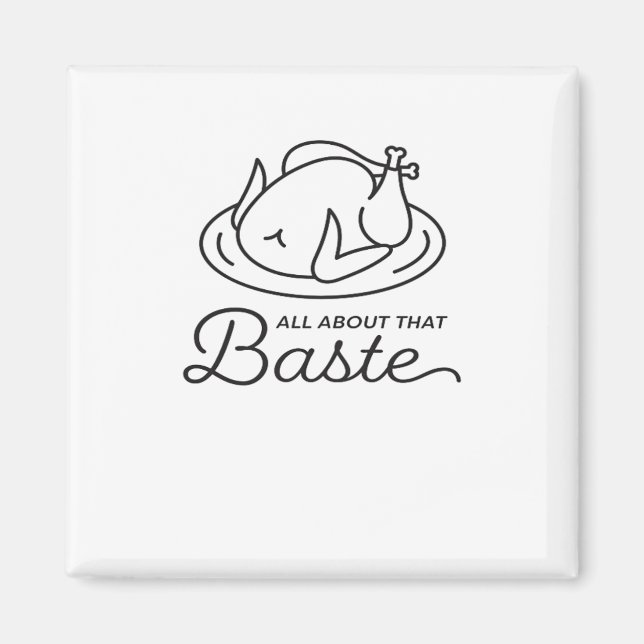 All About That Baste Thanksgiving Minimal Design Magnet (Front)