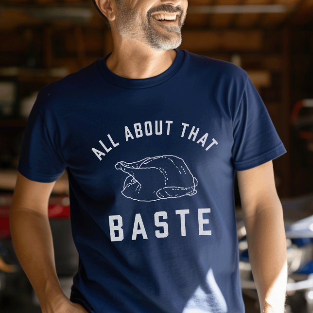 All About That Baste Thanksgiving T-Shirt (Creator Uploaded)