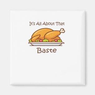 All About That Baste (Thanksgiving) Trendy Magnet