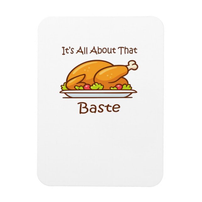 All About That Baste (Thanksgiving) Trendy Magnet (Vertical)
