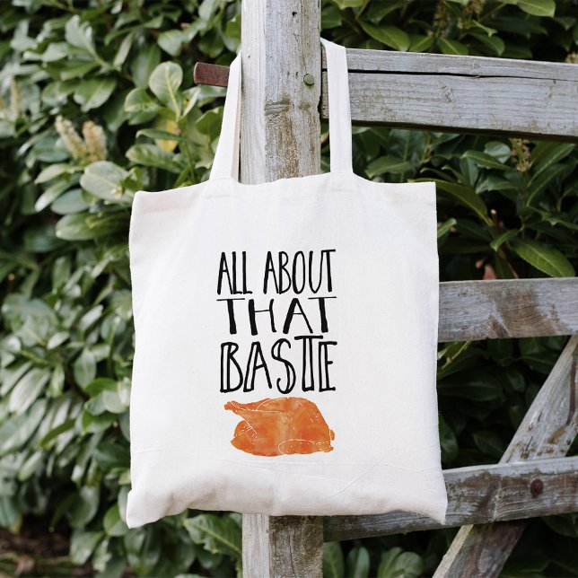 All About That Baste Thanksgiving Turkey Tote Bag (Creator Uploaded)