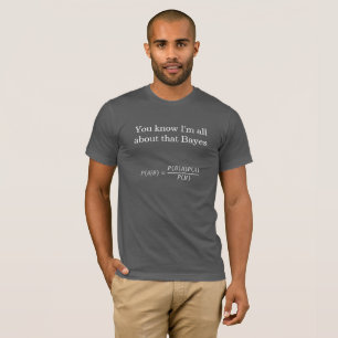 All about that Bayes T-Shirt