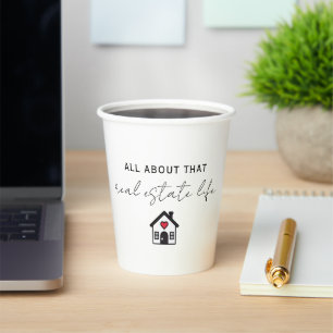 All About That Real Estate Life  Paper Cups