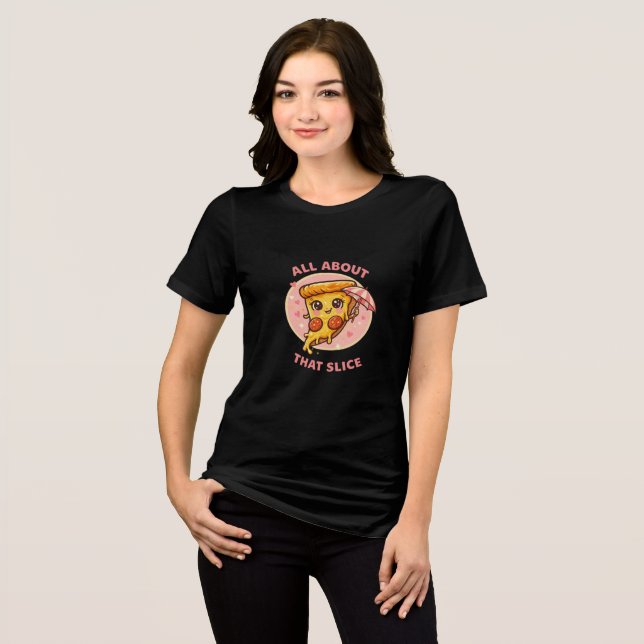 All About That Slice Cute Pizza Cartoon T-Shirt Tri-Blend Shirt (Front Full)