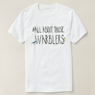All About Those Warblers T-Shirt