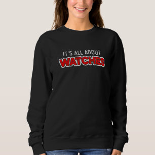 All About Watches Watchmaking Watchmaker Artisan C Sweatshirt