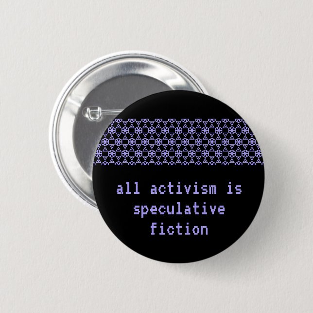 "All Activism is Speculative Fiction" 6 Cm Round Badge (Front & Back)