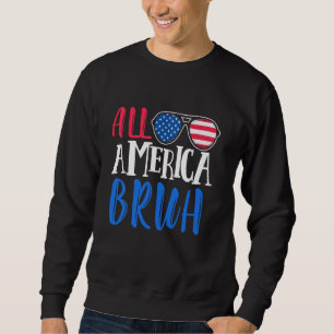 All Amerca Bruh Glasses - USA Flag 4th of July Sweatshirt