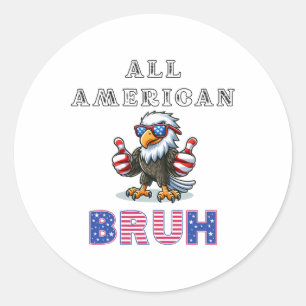 All American Bruh 4th Of July1 Classic Round Sticker