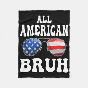 All American Bruh 4th Of July Boys Kids Tweens Tod Fleece Blanket