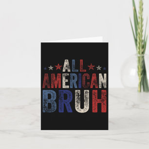All American Bruh 4th Of July Boys Patriotic Usa W Card