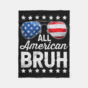 All American Bruh 4th Of July Patriotic Men Boys T Fleece Blanket