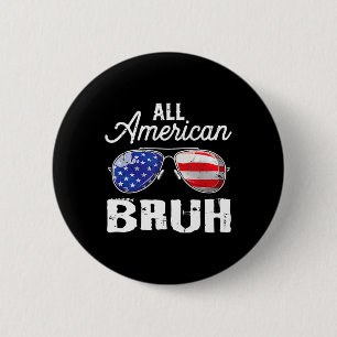All American Bruh 4th Of July Usa Sungles Family M 6 Cm Round Badge