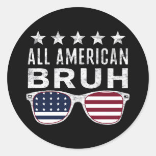 All American Bruh Sunglasses Funny 4th of July  Classic Round Sticker