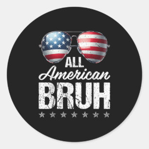 All American Bruh Sungles Usa Flag Happy Independe Classic Round Sticker