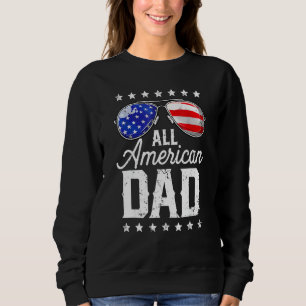 All American Dad 4th of July  Fathers Day Men Dadd Sweatshirt