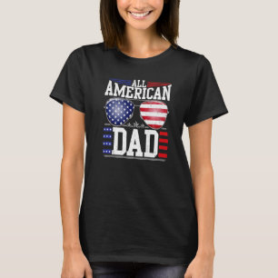 All American Dad 4th Of July Fathers Day Men Dadd T-Shirt