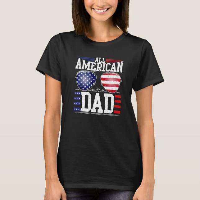 All American Dad 4th Of July  Fathers Day Men Dadd T-Shirt (Front)