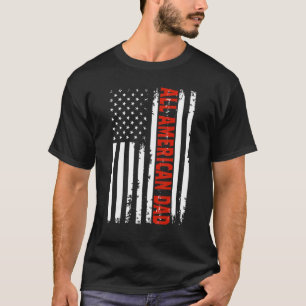 All American Dad 4th Of July Fathers Day Men Daddy T-Shirt