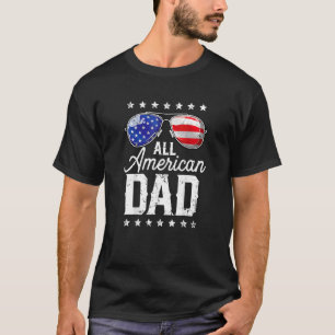 All American Dad 4th Of July Us Patriotic Pride T-Shirt