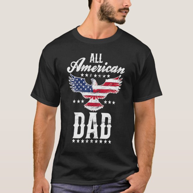 All American Dad Eagle 4th Of July Fathers Day T T-Shirt (Front)