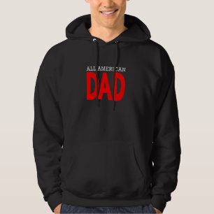 All American Dad Patriotic July 4th Fathers Day  H Hoodie