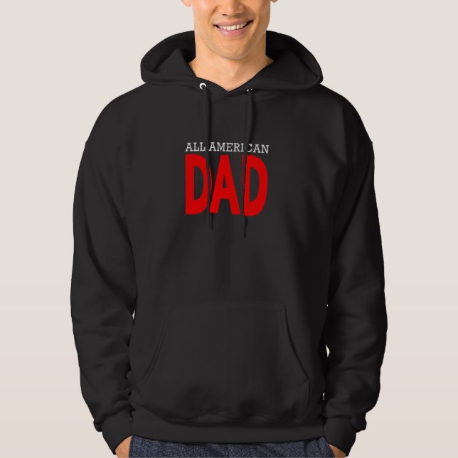 All American Dad Patriotic July 4th Fathers Day  H Hoodie (Front)