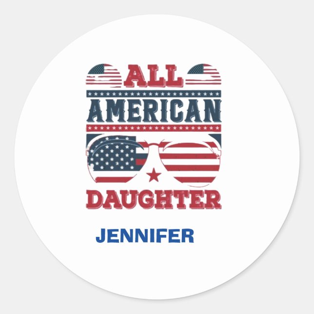 All American daughter ,4th of July  Classic Round Sticker (Front)