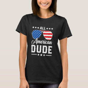 All American Dude 4th of July Funny Patriotic USA  T-Shirt
