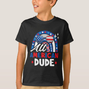 All American Dude Funny 4th Of July Patriotic Amer T-Shirt