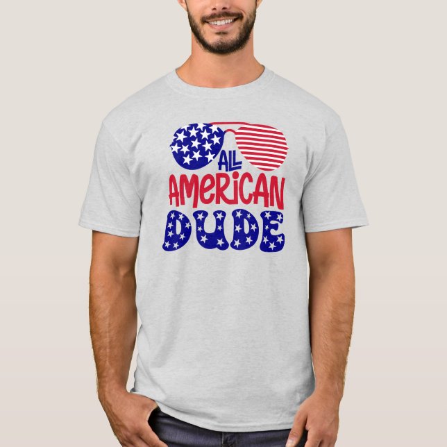 All American Dude  T-Shirt (Front)